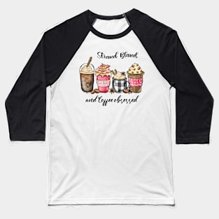 Stressed Blessed And Coffee Obsessed Valentine Baseball T-Shirt